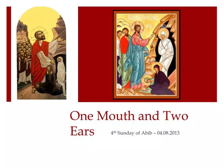 one mouth and two ears