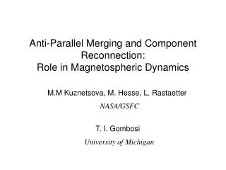 Anti-Parallel Merging and Component Reconnection: Role in Magnetospheric Dynamics