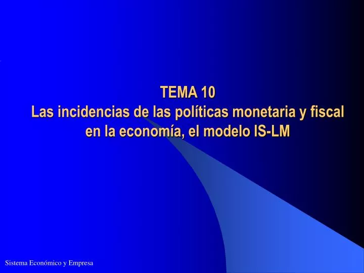tema 10 las incidencias de las pol ticas monetaria y fiscal en la econom a el modelo is lm
