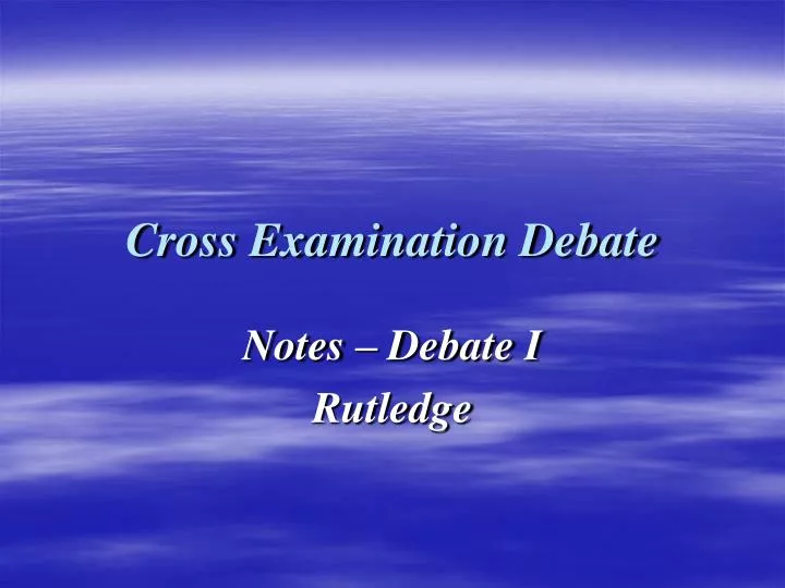 cross examination debate