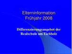 Elterninformation Frühjahr 2008 - slide 1