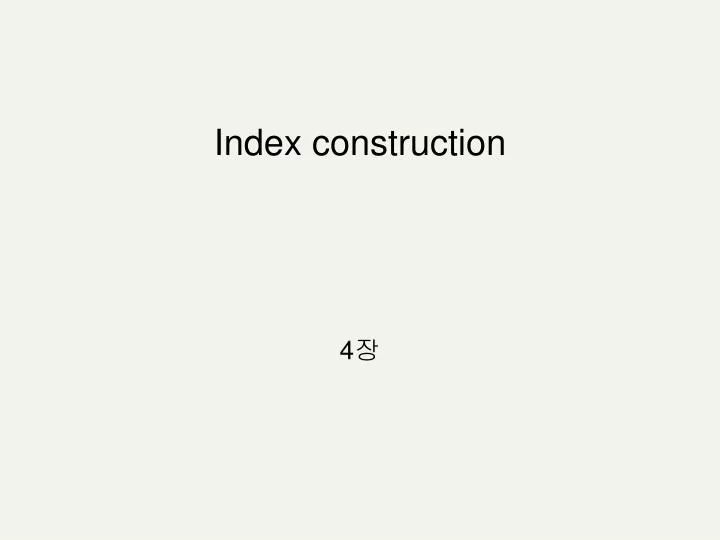index construction