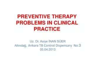 PREVENTIVE THERAPY PROBLEMS IN CLINICAL PRACTICE