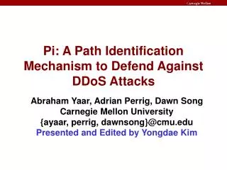 Pi: A Path Identification Mechanism to Defend Against DDoS Attacks