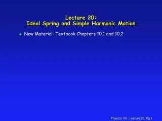 Lecture 20: Ideal Spring and Simple Harmonic Motion