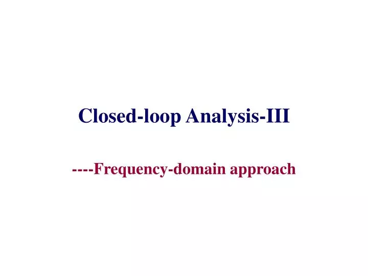 closed loop analysis iii