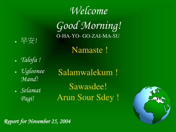welcome good morning o ha yo go zai ma su namaste salamwalekum sawasdee arun sour sdey