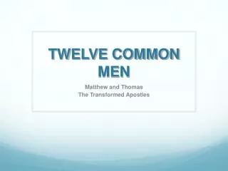 TWELVE COMMON MEN