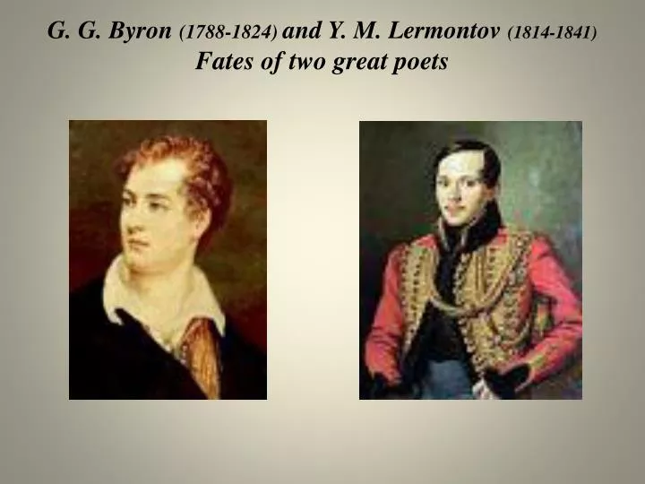 g g byron 1788 1824 and y m lermontov 1814 1841 fates of two great poets