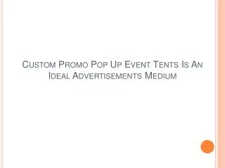 Custom Promo Pop Up Event Tents Is An Ideal Advertisements