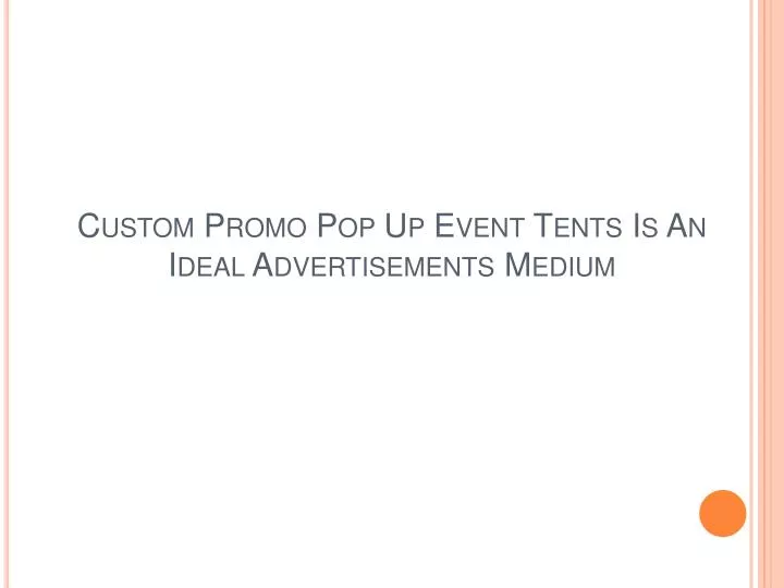 custom promo pop up event tents is an ideal advertisements medium