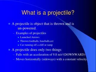 What is a projectile?