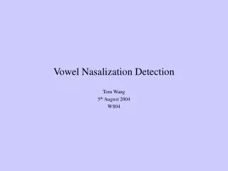 Vowel Nasalization Detection