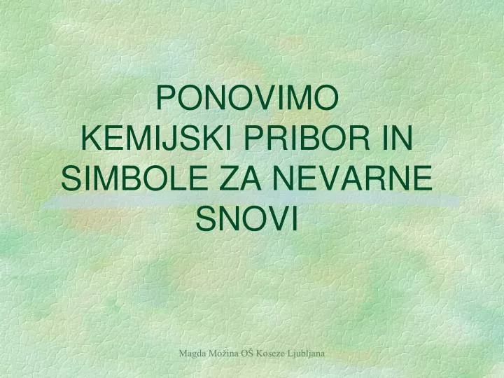 ponovimo kemijski pribor in simbole za nevarne snovi