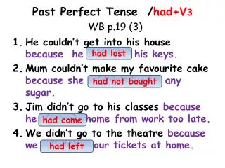 Past Perfect Tense / had+V 3 WB p.19 (3)