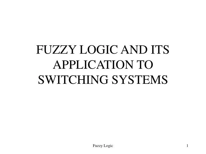 fuzzy logic and its application to switching systems