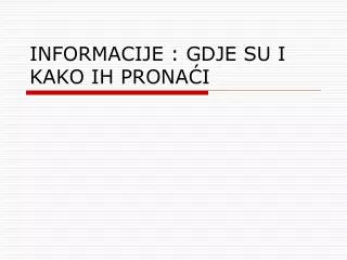 informacije gdje su i kako ih prona i