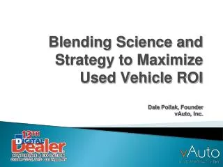 Blending Science and Strategy to Maximize Used Vehicle ROI