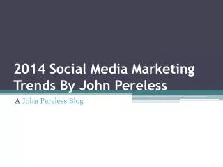 2014 Social Media Strategies By John Pereless