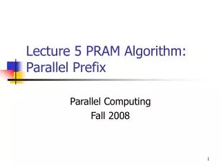 Lecture 5 PRAM Algorithm: Parallel Prefix