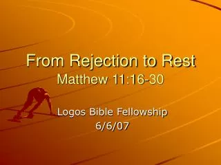 From Rejection to Rest Matthew 11:16-30