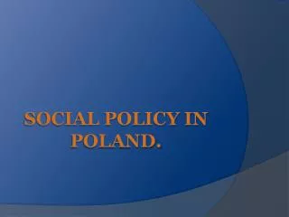 Social policy in poland.