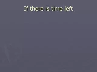 If there is time left