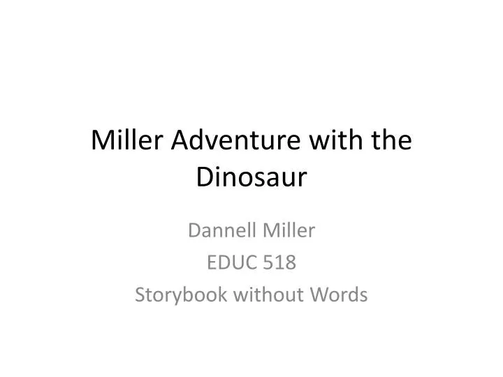 miller adventure with the dinosaur