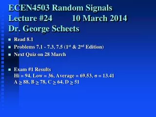 ECEN4503 Random Signals Lecture #24 10 March 2014 Dr. George Scheets