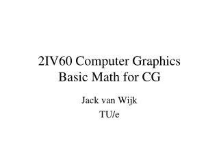 2IV60 Computer Graphics Basic Math for CG