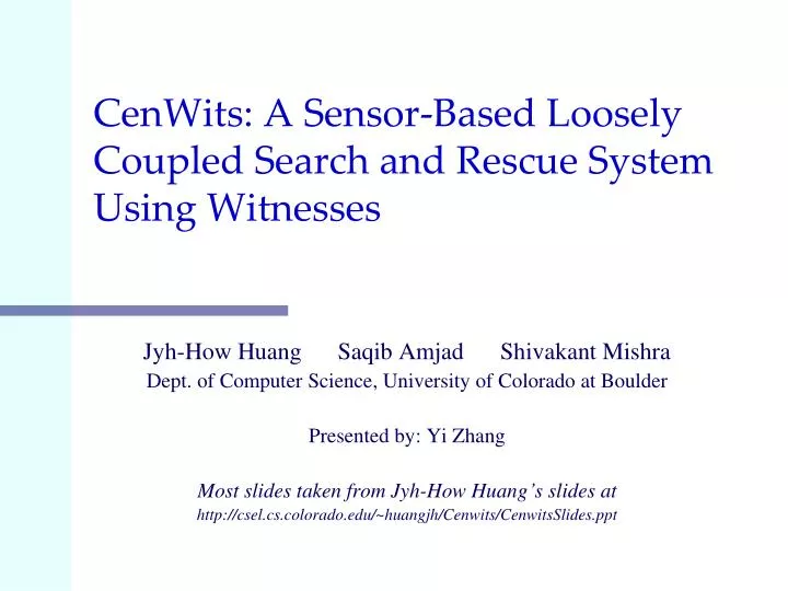 cenwits a sensor based loosely coupled search and rescue system using witnesses