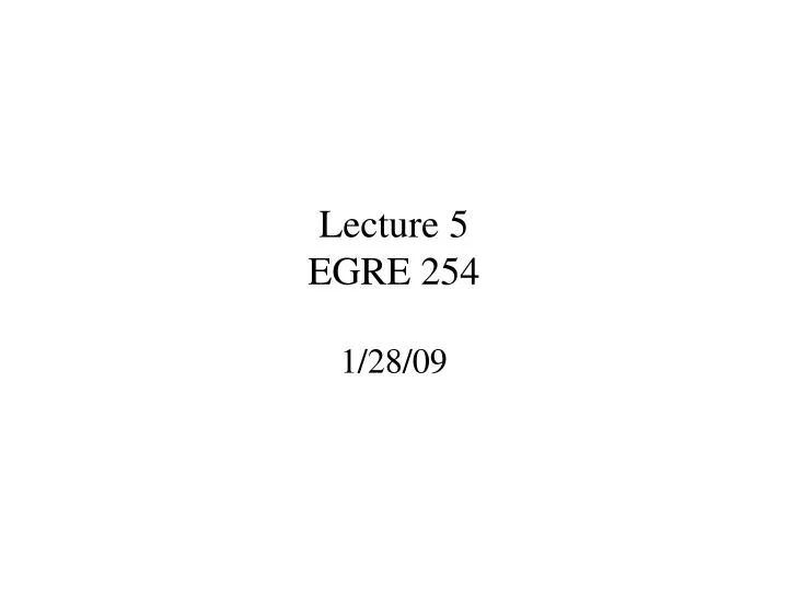 lecture 5 egre 254