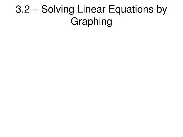 3 2 solving linear equations by graphing