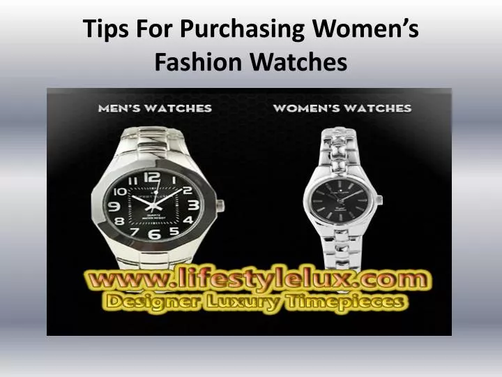 tips for purchasing women s fashion watches