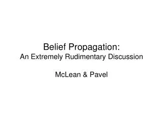 Belief Propagation: An Extremely Rudimentary Discussion