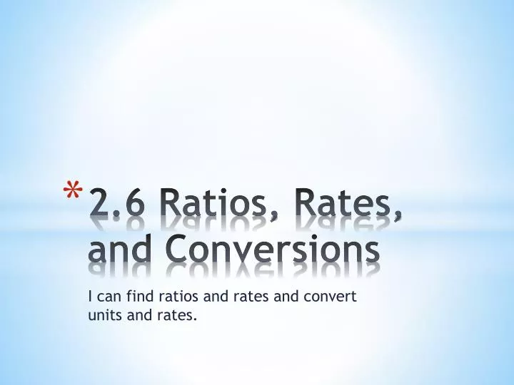 2 6 ratios rates and conversions