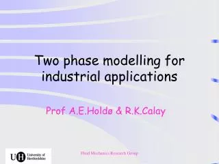 Two phase modelling for industrial applications
