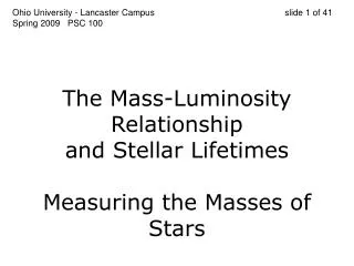 The Mass-Luminosity Relationship and Stellar Lifetimes Measuring the Masses of Stars
