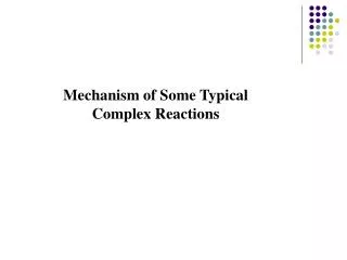 Mechanism of Some Typical Complex Reactions