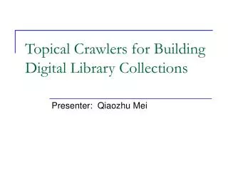 Topical Crawlers for Building Digital Library Collections