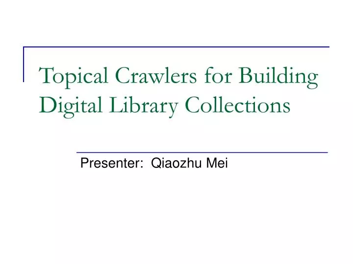 topical crawlers for building digital library collections