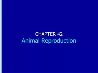 CHAPTER 42 Animal Reproduction