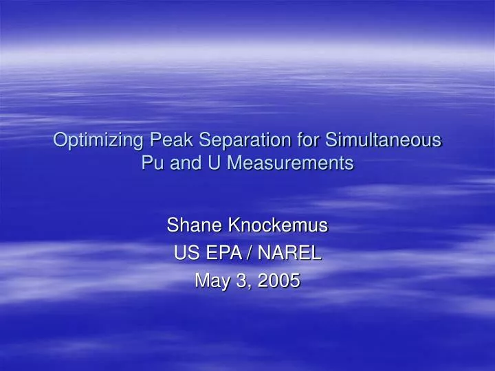 optimizing peak separation for simultaneous pu and u measurements