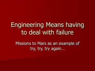 Engineering Means having to deal with failure