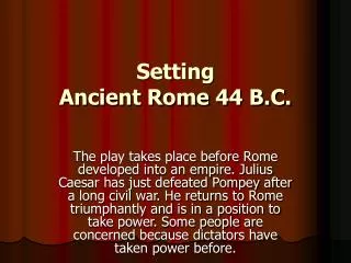 Setting Ancient Rome 44 B.C.