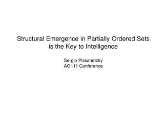 Structural Emergence in Partially Ordered Sets is the Key to Intelligence Sergio Pissanetzky