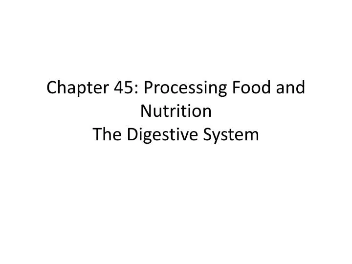 chapter 45 processing food and nutrition the digestive system
