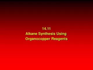 14.11 Alkane Synthesis Using Organocopper Reagents