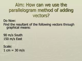 Aim: How can we use the parallelogram method of adding vectors?