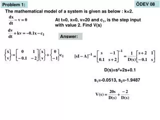 At t=0, x=0, v=20 and c 1 , is the step input with value 2. Find V(s)